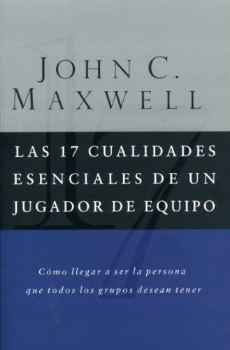Las 17 cualidades esenciales de un jugador de equipo (Spanish Edition)