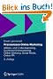 Praxiswissen Online-Marketing: Affiliate- und E-Mail-Marketing, Suchmaschinenmarketing, Online-Werbung, Social Media, Online-PR