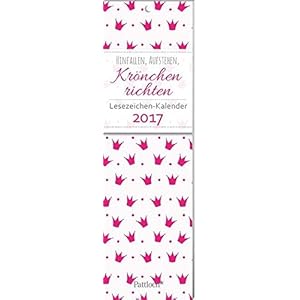 Hinfallen, aufstehen, Krönchen richten - Lesezeichenkalender 2017