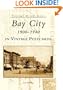 Bay  City:   1900-1940  In Vintage Postcards   (MI)  (Postcard History Series)