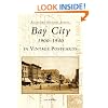 Bay  City:   1900-1940  In Vintage Postcards   (MI)  (Postcard History Series)