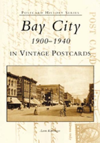 Bay  City:   1900-1940  In Vintage Postcards   (MI)  (Postcard History Series)