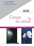 Cancer du sein : Savoir utile ! volume 2