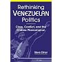 Rethinking Venezuelan Politics: Class, Conflict, and the Chavez Phenomenon