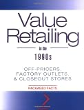 Value Retailing in the 1990's: Off-pricers, Factory Outlets and Closeout Stores (National Retail Federation)
