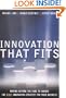 Innovation that Fits: Moving Beyond the Fads to Choose the RIGHT Innovation Strategy for Your Business
