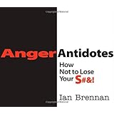 anger antidotes how not to lose your s