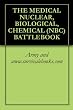 THE MEDICAL NUCLEAR, BIOLOGICAL, CHEMICAL (NBC) BATTLEBOOK