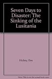 Seven days to disaster : the sinking of the Lusitania
