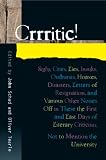 Crrritic! : sighs, cries, lies, insults, outbursts, hoaxes, disasters, letters of resignation & various other noises off in these the first & last days of literary criticism