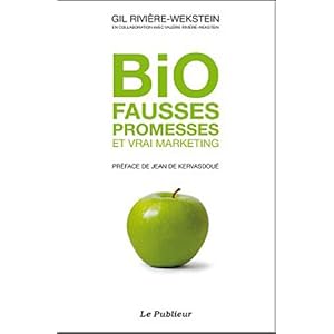 Bio fausses promesses et vrai marketing - Gil Rivière-Wekstein