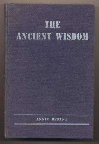 The Ancient Wisdom An Outline of Theosophical Teachings
