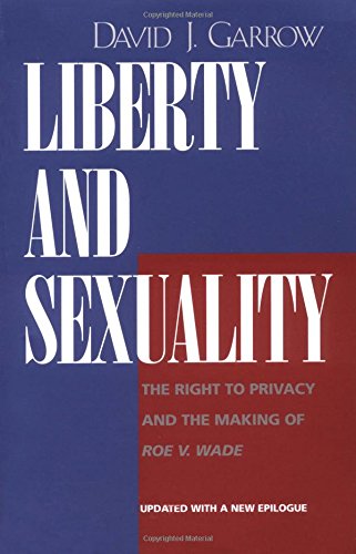 Liberty and Sexuality: The Right to Privacy and the Making of Roe v. Wade, Updated
