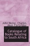 Catalogue of Books Relating to South Africa