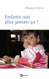 Enfant-roi, plus jamaisça ! par Christiane Olivier Enfant-roi, plus jamaisça ! par Olivier