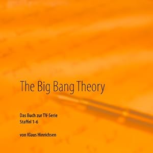 The Big Bang Theory: Das Buch zur TV-Serie Staffel 1 - 6