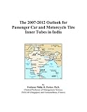 More details of book titled: The 2007-2012 Outlook for Passenger Car and Motorcycle Tire Inner Tubes in India