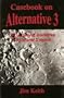 Casebook on Alternative 3: Ufo'S, Secret Societies and World Control