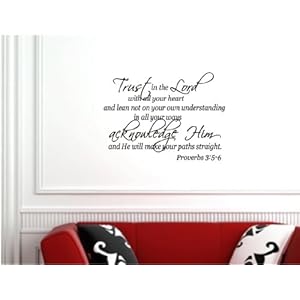Trust in the lord with all your heart and lean not unto your own understanding proverbs 3:5-6 Vinyl wall lettering stickers quotes and sayings home art decor decal Trust in the lord with all your heart and lean not unto your own understanding proverbs 3:5-6 Vinyl wall lettering stickers quotes and sayings home art decor decal