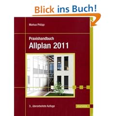 Praxishandbuch Allplan 2009: Praktisches Handbuch f�r Entwurf und Planung