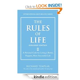 The Rules of Life, Expanded Edition: A Personal Code for Living a Better, Happier, More Successful Life (Richard Templar's Rules)