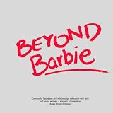 Beyond Barbie : community based sex and relationships education with girls and young women : a workers' compendium