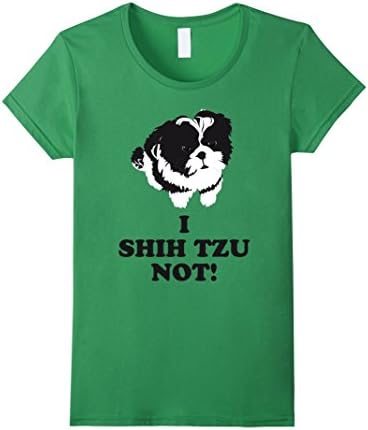 I Shih Tzu Not T-shirt - Female Medium - Grass