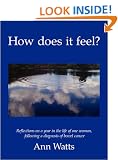 How Does it Feel?: Reflections on a Year in the Life of One Woman, Following a Diagnosis of Bowel Cancer