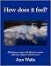 How does it feel?: Reflections on a year in the life of one woman, following a diagnosis of bowel cancer