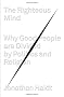The Righteous Mind: Why Good People Are Divided by Politics and Religion