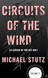 Circuits of the Wind: A Legend of the Net Age (Volume 3)