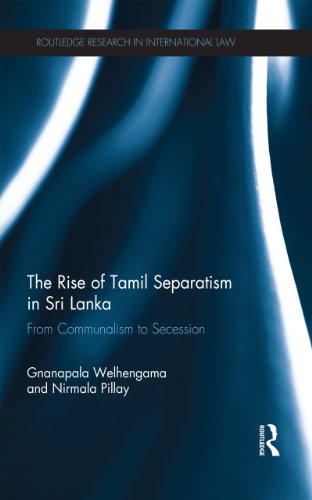 The Rise of Tamil Separatism in Sri Lanka: From Communalism to Secession (Routledge Research in International Law)