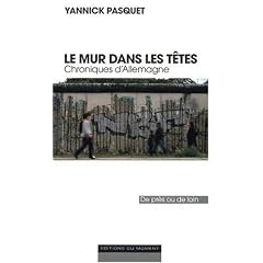 Le mur dans les t�tes : Chroniques d'Allemagne