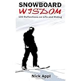 snowboard wisdom 100 reflections on life and riding