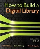 How to Build a Digital Library, Second Edition (The Morgan Kaufmann Series in Multimedia Information and Systems)