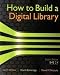 How to Build a Digital Library, Second Edition (The Morgan Kaufmann Series in Multime...