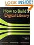 How to Build a Digital Library, Second Edition (Morgan Kaufmann Series in Multimedia Information and Systems)