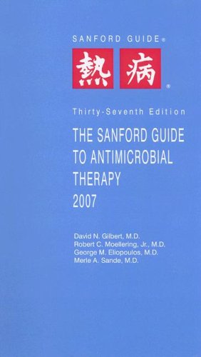 The Sanford Guide to Antimicrobial Therapy, 2007 (Sanford Guides)