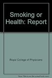 Smoking or health : the third report from the Royal College of Physicians of London