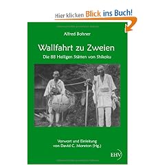 Wallfahrt zu Zweien: Die 88 Heiligen St�tten von Shikoku