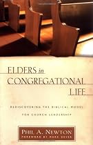 Elders in Congregational Life: Rediscovering the Biblical Model for Church Leadership
