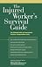 The Injured Worker's Survival Guide: the Ultimate Guide to Pennsylvania Workers' Compensation Cases