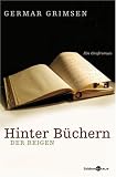 Hinter B&uuml;chern. Der Reigen.: Ein Gro&szlig;roman