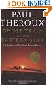 Ghost Train to the Eastern Star: On the tracks of 'The Great Railway Bazaar'