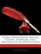 George Washington, Patriot, Soldier, Statesman, First President of the United States
