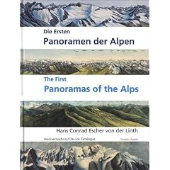 Die ersten Panoramen der Alpen: Hans Conrad Escher von der Linth 1767-1823. Werkverzeichnis