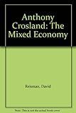 Anthony Crosland : the mixed economy