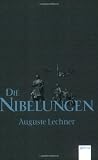 Die Nibelungen: Glanzzeit und Untergang eines m&auml;chtigen Volkes - Auguste Lechner, Friedrich Stephan