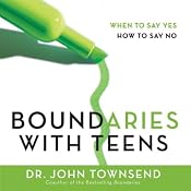 Boundaries with Teens: When to Say Yes, How to Say No | [John Townsend]