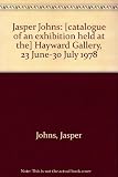 Jasper Johns : [catalogue of an exhibition held at the] Hayward Gallery, 23 June-30 July 1978